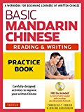 Basic Mandarin Chinese - Reading and Writing Practice Book A Workbook for Beginning Learners of Written Chinese (MP3 Audio CD and Printable Flash Cards Included)  9780804847278 Front Cover