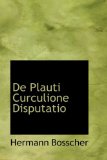 De Plauti Curculione Disputatio 2009 9781110095278 Front Cover