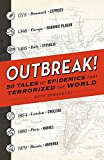 Outbreak! 50 Tales of Epidemics That Terrorized the World  9781440596278 Front Cover