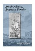 British Atlantic, American Frontier Spaces of Power in Early Modern British America cover art
