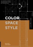 Color, Space, and Style All the Details Interior Designers Need to Know but Can Never Find 2007 9781592532278 Front Cover