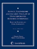 Agency, Partnership, and the LLC The Law of Unincorporated Business Enterprises: Selected Statutes and Form Agreements  9781630449278 Front Cover