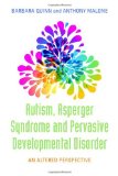Autism, Asperger Syndrome and Pervasive Developmental Disorder An Altered Perspective 2nd 2011 9781849058278 Front Cover