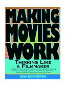 Making Movies Work Thinking Like a Filmmaker cover art