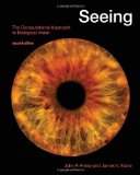 Seeing, Second Edition The Computational Approach to Biological Vision