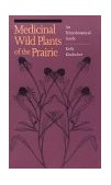 Medicinal Wild Plants of the Prairie An Ethnobotanical Guide cover art
