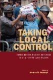 Taking Local Control Immigration Policy Activism in U. S. Cities and States cover art