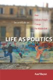 Life As Politics How Ordinary People Change the Middle East, Second Edition cover art