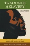 Sounds of Slavery Discovering African American History Through Songs, Sermons, and Speech  9780807050279 Front Cover