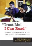 Trust Me! I Can Read Building from Strengths in the High School English Classroom  9780807753279 Front Cover