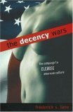 Decency Wars The Campaign to Cleanse American Culture 2006 9781591024279 Front Cover