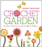 Crochet Garden Bunches of Flowers, Leaves, and Other Delights 2012 9781600599279 Front Cover