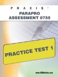 PRAXIS ParaPro Assessment 0755 Practice Test 1 2011 9781607871279 Front Cover
