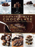 Cooking with Chocolate The Best Recipes and Tips from a Master Pastry Chef 2012 9781616088279 Front Cover