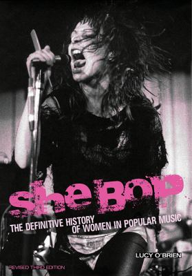 She Bop The Definitive History of Women in Popular Music. Revised Third Edition cover art