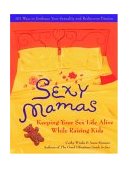 Sexy Mamas Keeping Your Sex Life Alive While Raising Kids cover art