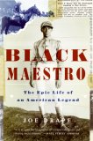Black Maestro The Epic Life of an American Legend 2007 9780061252280 Front Cover