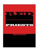 Red Priests Renovationism, Russian Orthodoxy, and Revolution, 1905-1946 2002 9780253341280 Front Cover