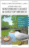 Field Guide to the Southeast Coast and Gulf of Mexico Coastal Habitats, Seabirds, Marine Mammals, Fish, and Other Wildlife  9780300113280 Front Cover