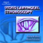 Video Laryngeal Stroboscopy 2002 9780769301280 Front Cover