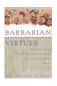Barbarian Virtues The United States Encounters Foreign Peoples at Home and Abroad, 1876-1917 cover art