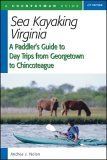 Sea Kayaking Virginia A Paddler's Guide to Day Trips from Georgetown to Chincoteague 2005 9780881506280 Front Cover