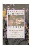 Advanced Bach Flower Therapy A Scientific Approach to Diagnosis and Treatment  9780892818280 Front Cover