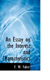 Essay on the Interest and Characteristics 2009 9781110397280 Front Cover