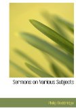 Sermons on Various Subjects 2009 9781117794280 Front Cover