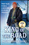 King of the Road True Tales from a Legendary Ice Road Trucker 2012 9781118148280 Front Cover