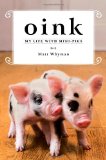 Oink My Life with Mini-Pigs 2011 9781451618280 Front Cover
