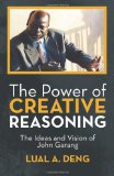 Power of Creative Reasoning The Ideas and Vision of John Garang 2013 9781475960280 Front Cover