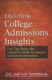 Life's Little College Admissions Insights Top Tips from the Country's Most Acclaimed Guidance Counselors 2010 9781600377280 Front Cover