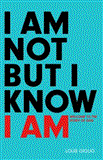 I Am Not but I Know I Am Welcome to the Story of God 2012 9781601424280 Front Cover