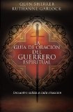 Guï¿½a de Oraciï¿½n Del Guerrero Espiritual 2011 9781602555280 Front Cover