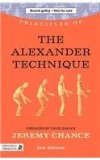 Principles of the Alexander Technique What It Is, How It Works, and What It Can Do for You Second Edition 2nd 2013 9781848191280 Front Cover