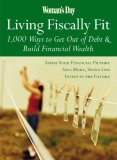 Woman's Day Living Fiscally Fit 1,000 Ways to Get Out of Debt and Build Financial Wealth 2008 9781933231280 Front Cover