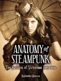 Anatomy of Steampunk The Fashion of Victorian Futurism  9781937994280 Front Cover