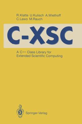 C-Xsc A C++ Class Library for Extended Scientific Computing 1993 9783540563280 Front Cover