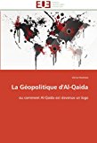 Gï¿½opolitique D'Al-Qaida Ou comment Al-Qaida est devenue un Logo 2011 9786131591280 Front Cover