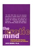 Erotic Mind Unlocking the Inner Sources of Passion and Fulfillment