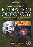 Fundamentals of Radiation Oncology: Physical, Biological, and Clinical Aspects 3rd 9780128141281 Front Cover