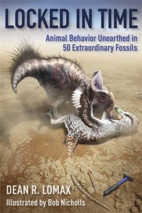 Locked in Time Animal Behavior Unearthed in 50 Extraordinary Fossils  9780231197281 Front Cover