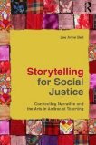 Storytelling for Social Justice Connecting Narrative and the Arts in Antiracist Teaching cover art
