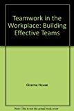 Teamwork in the Workplace Building Effective Teams 2005 9780495821281 Front Cover