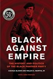 Black Against Empire The History and Politics of the Black Panther Party  9780520293281 Front Cover