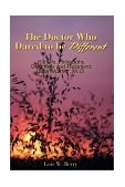 Doctor Who Dared to Be Different His Life, Philosophy, Diagnosis and Treatment, Glenn Warner, M. D. 2001 9780595189281 Front Cover