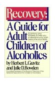 Recovery A Guide for Adult Children of Alcoholics 1987 9780671645281 Front Cover