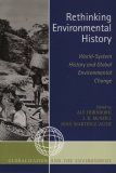 Rethinking Environmental History World-System History and Global Environmental Change cover art