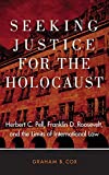 Seeking Justice for the Holocaust Herbert C. Pell, Franklin D. Roosevelt, and the Limits of International Law  9780806164281 Front Cover